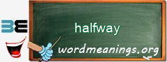 WordMeaning blackboard for halfway